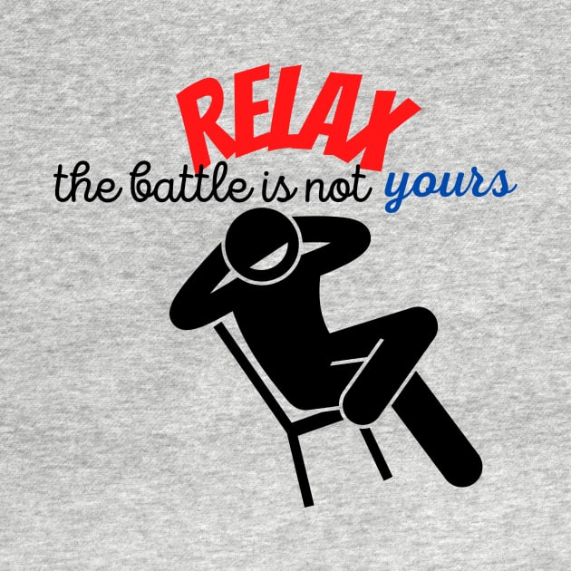 RELAX. The battle is not yours by Christian custom designz